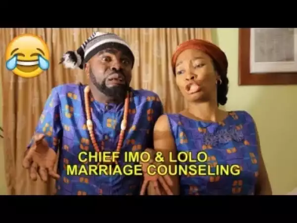 Video: IMO COUNSELLING (CHIEF IMO COMEDY)  - Latest 2018 Nigerian Comedy